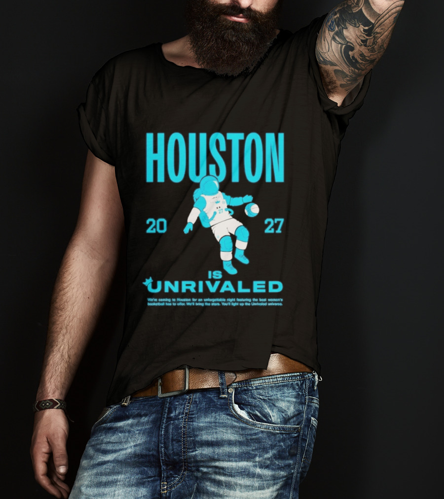 Houston Is Unrivaled 2027 Women's Basketball Astronaut T-Shirt