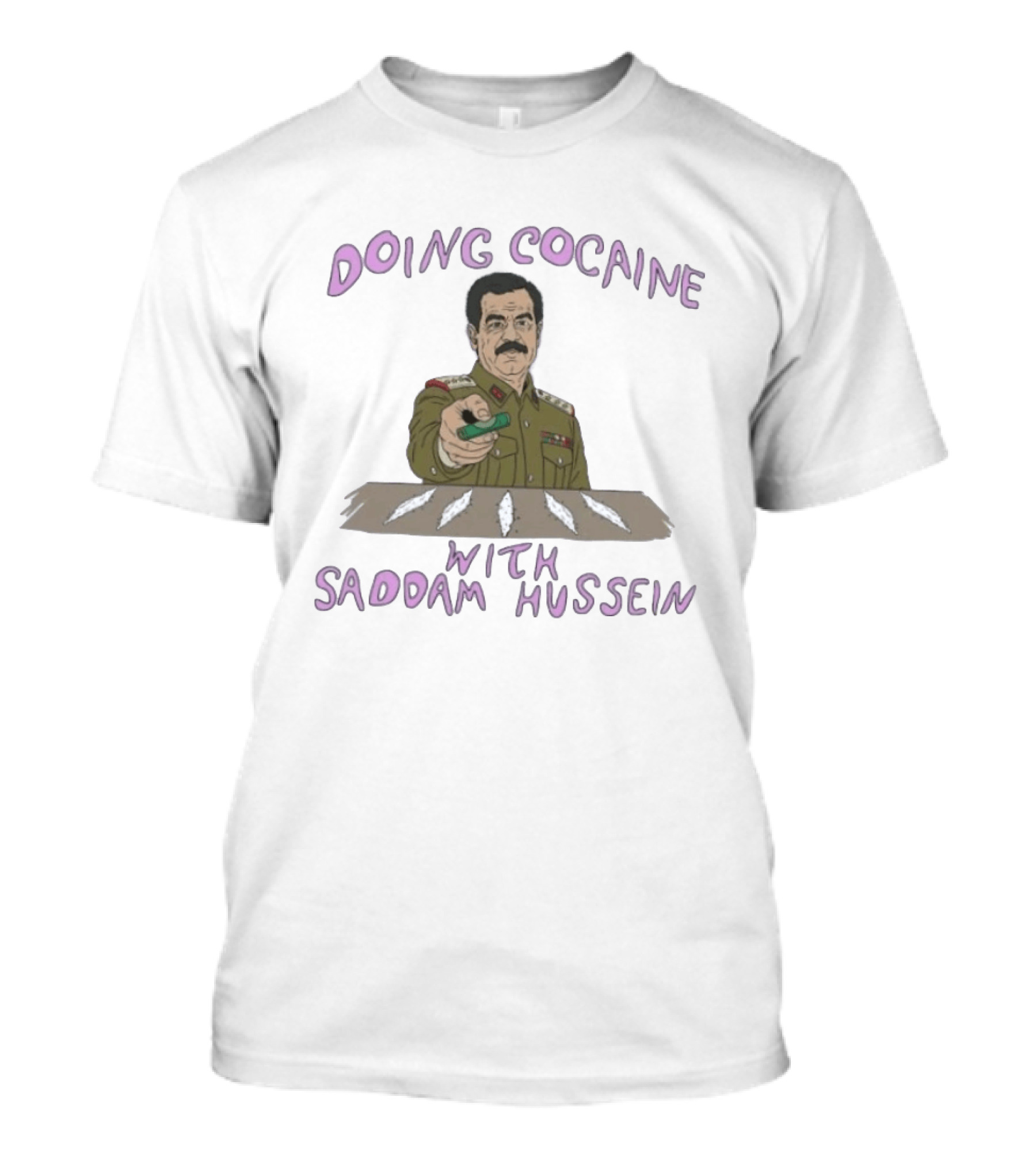 Doing Cocaine With Saddam Hussein Explicitly Controversial Illustrated T-Shirt