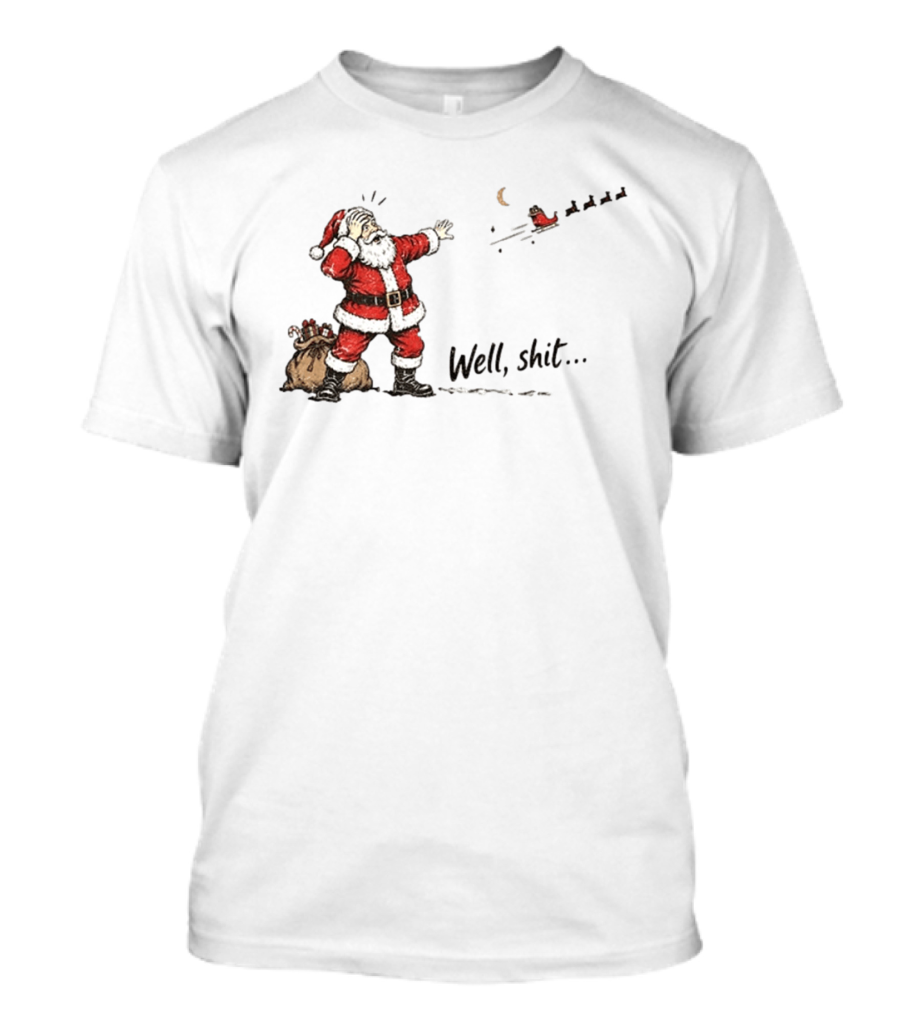 Santa Left Behind Reindeer Well Shit Xmas Funny Christmas Scene T-Shirt