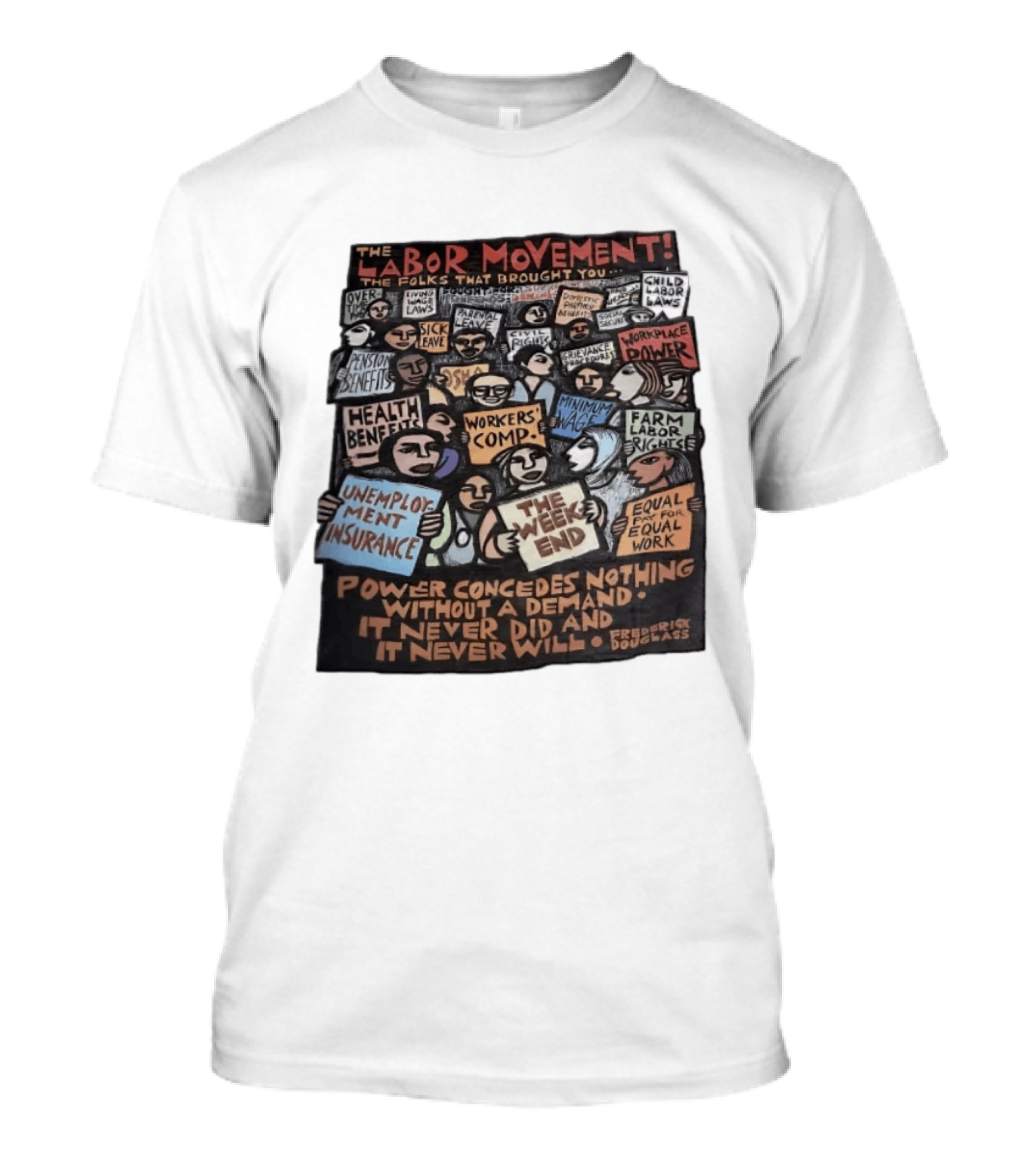 The Labor Movement The Folks That Brought You Eight Hour Day Child Labor Laws Workplace Power Frederick Douglass T-Shirt