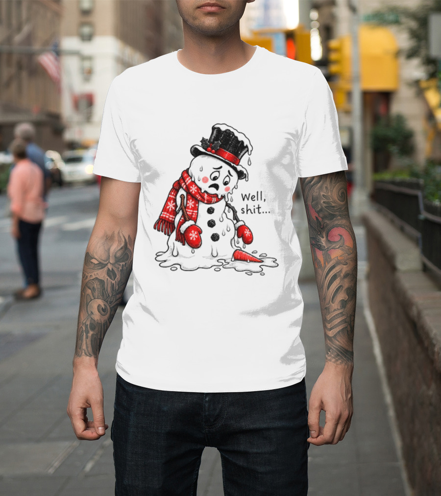 Well Shit Christmas Humor Melting Snowman With Hat And Scarf T-Shirt