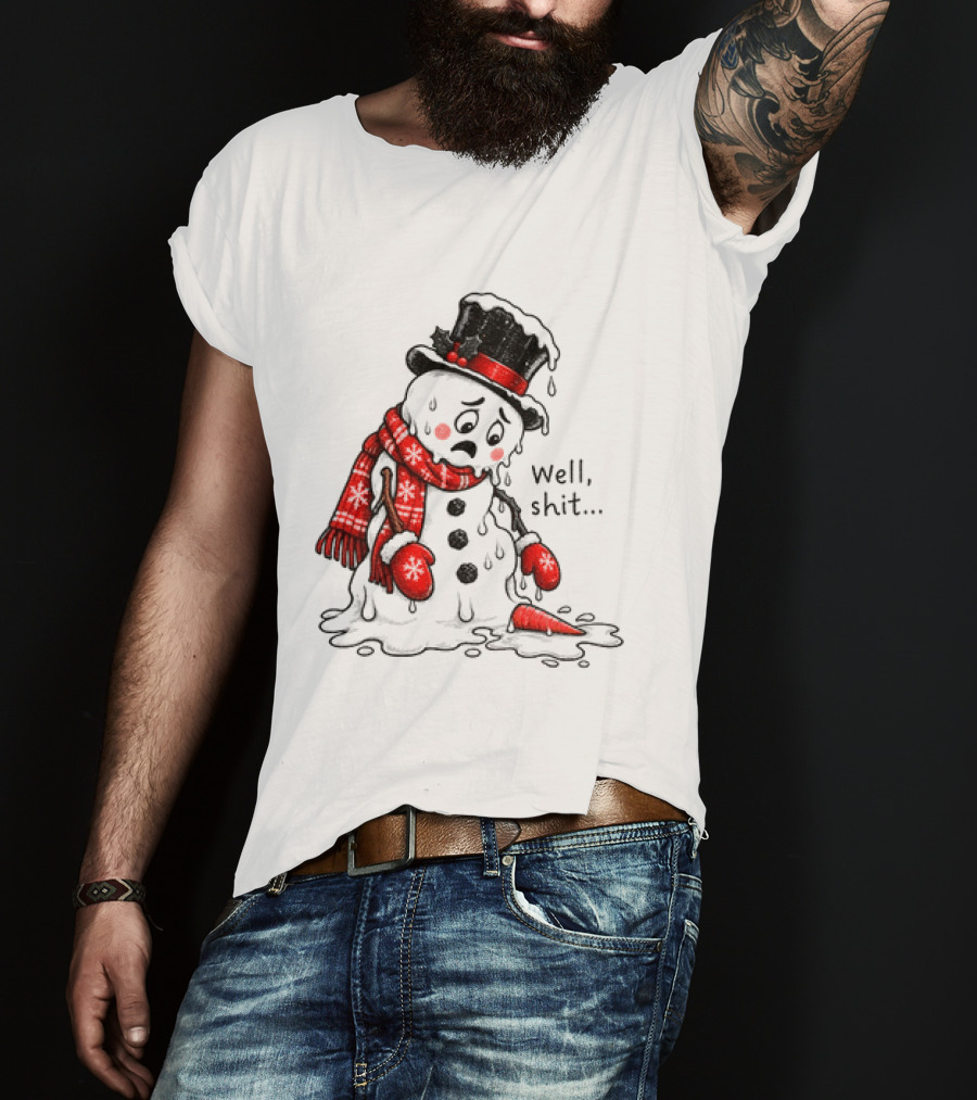 Well Shit Christmas Humor Melting Snowman With Hat And Scarf T-Shirt