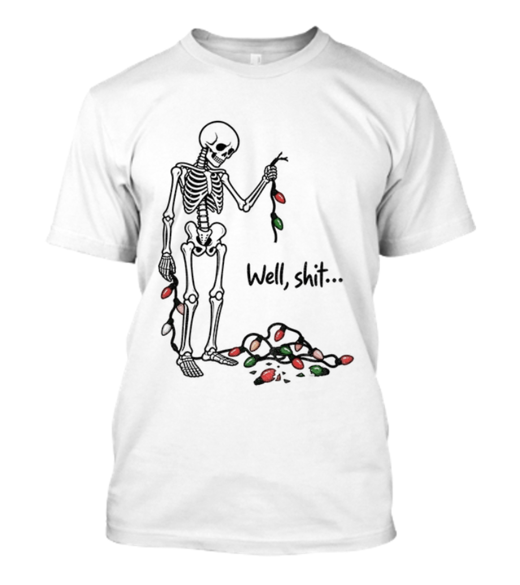 Well Shit Christmas Skeleton Holiday Lights T-Shirt