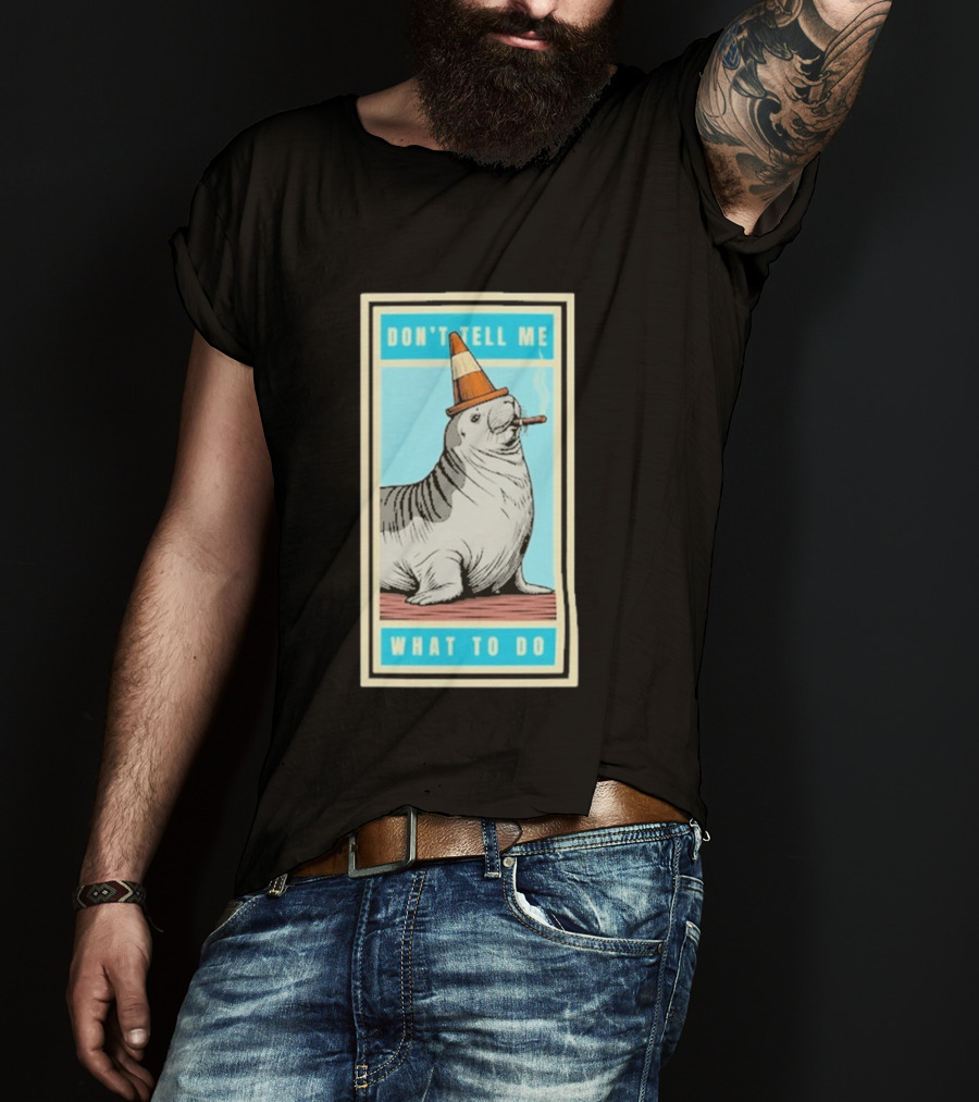 Neil The Seal Smoking Cigar Wearing Cone Don't Tell Me What To Do T-Shirt