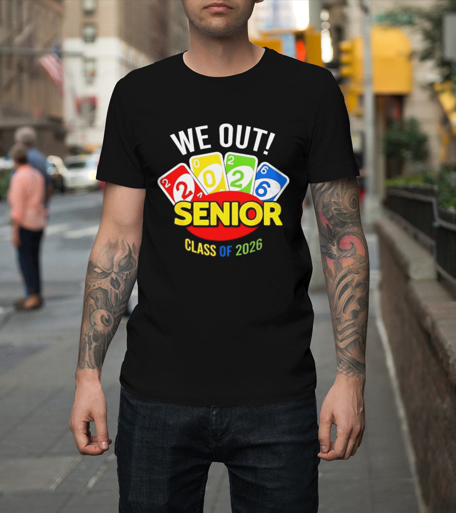 We Out Senior Class Of 2026 Card Game Inspired Senior Year Graduation T-Shirt
