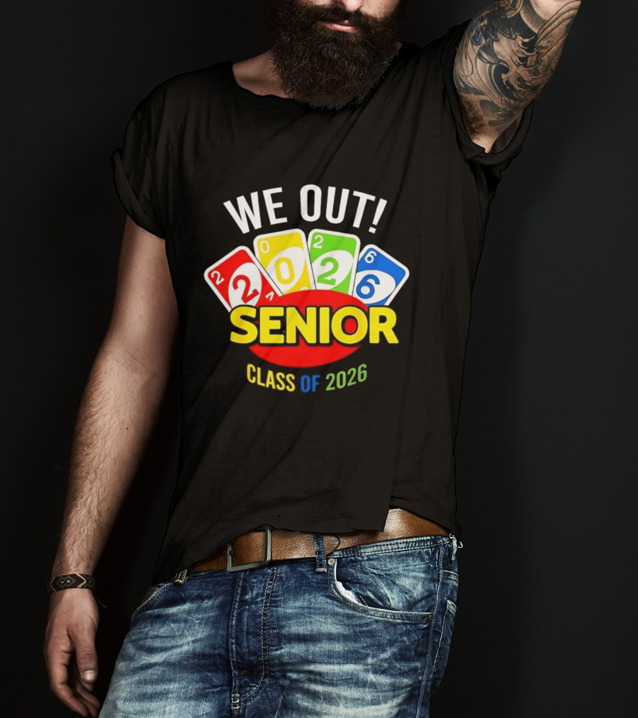 We Out Senior Class Of 2026 Card Game Inspired Senior Year Graduation T-Shirt