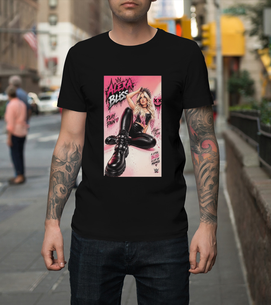 WWE Alexa Bliss Play Pain A Little Bliss A Lot Of Madness T-Shirt