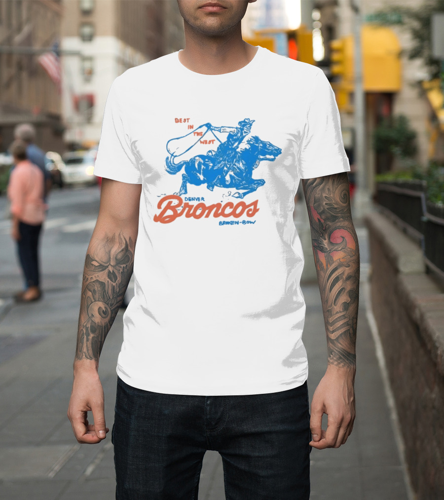 Denver Broncos Best In The West Cowboy Broken Bow T-Shirt