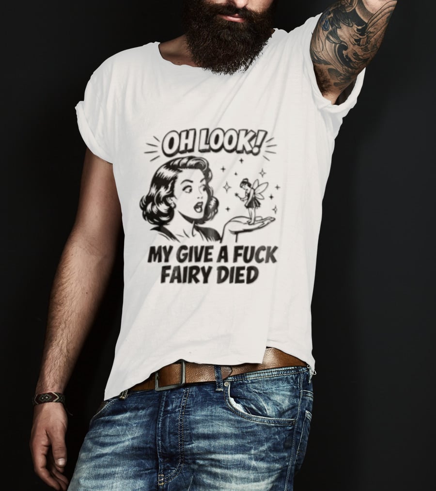 OH Look MY Give A Fuck Fairy Died Woman Holding Surprised Expression Retro Humor T-Shirt