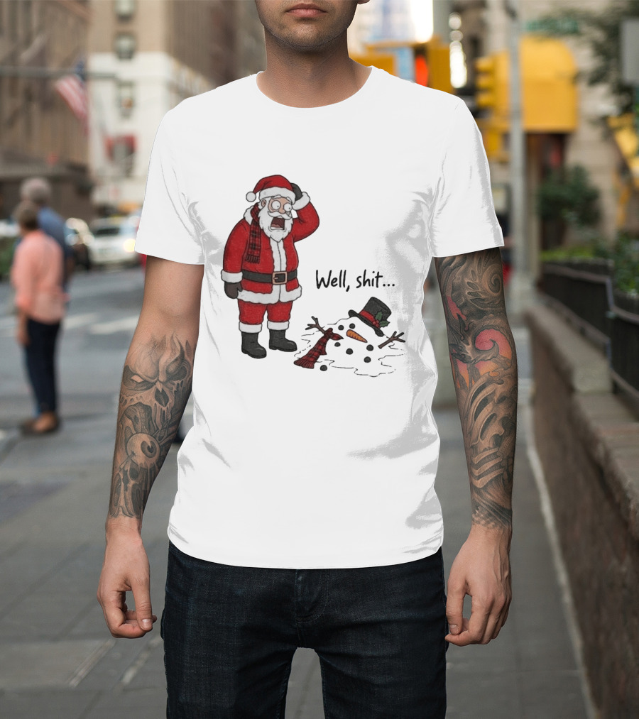 Santa Well Shit Xmas With Melted Snowman T-Shirt