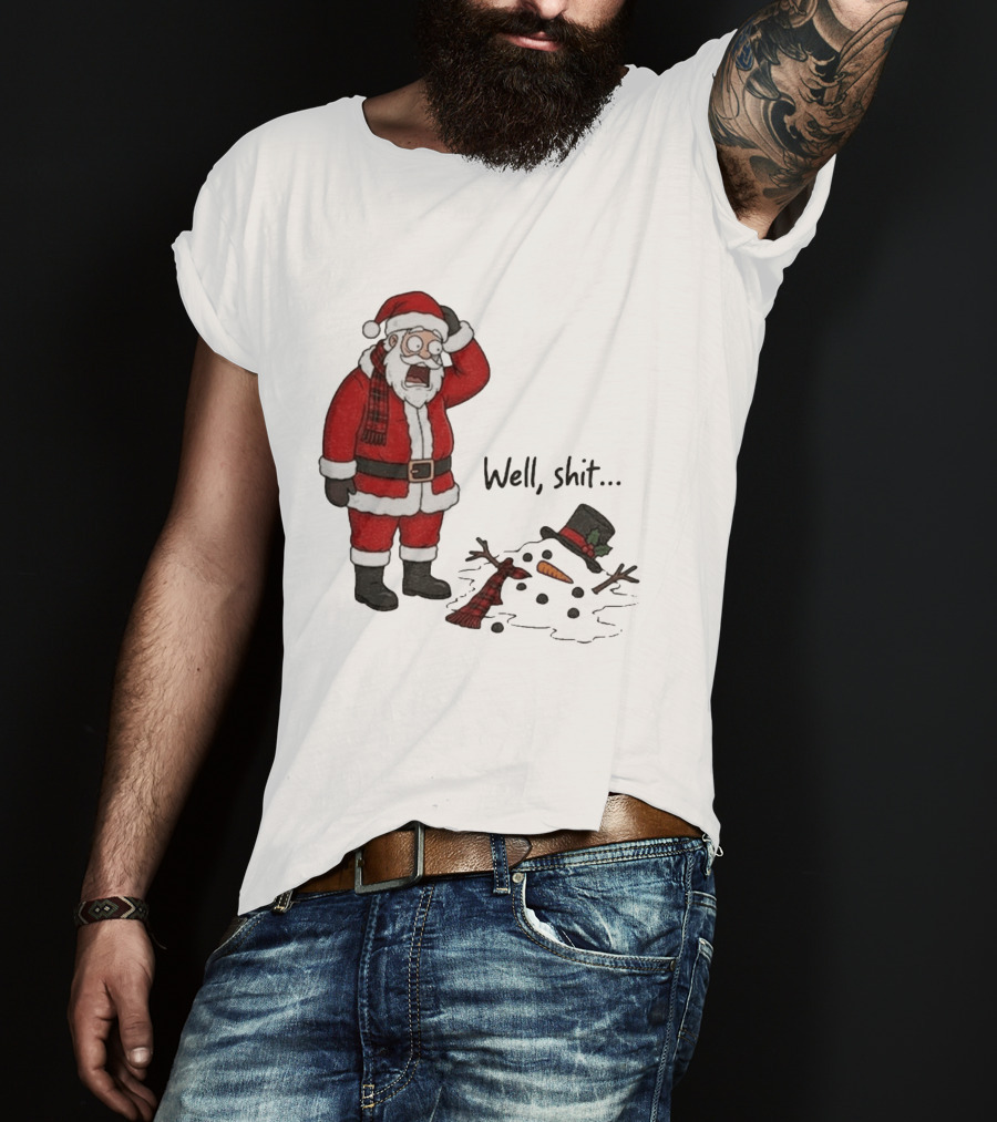 Santa Well Shit Xmas With Melted Snowman T-Shirt