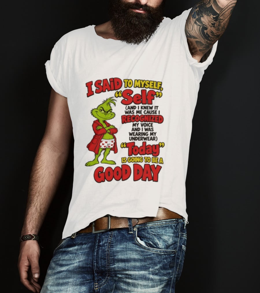 I Said To Myself Self Recognized My Voice Today Is Going To Be A Good Day T-Shirt