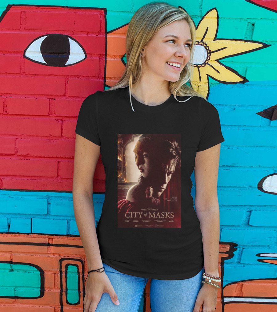 A Film By Andrea M Catinella City Of Masks Some Performances Never End T-Shirt