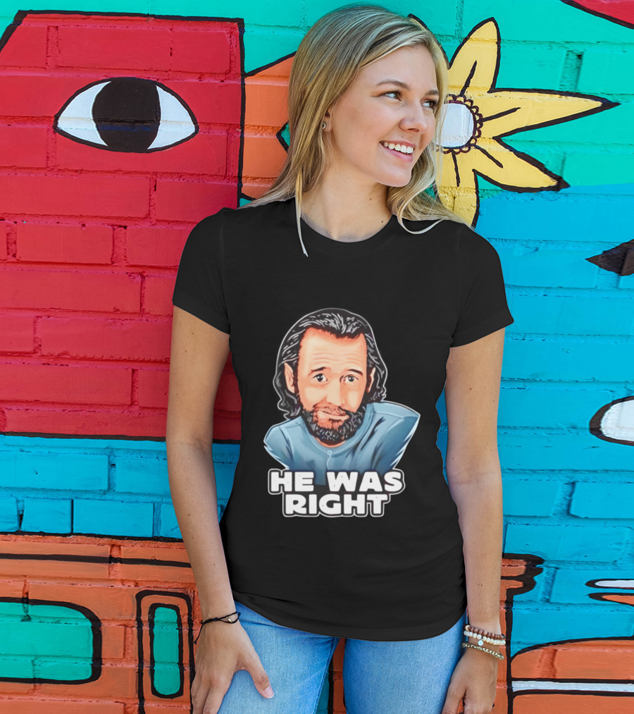George Carlin He Was Right Comedy Legend T-Shirt
