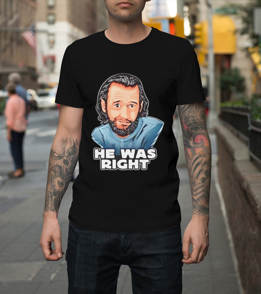 George Carlin He Was Right Comedy Legend T-Shirt
