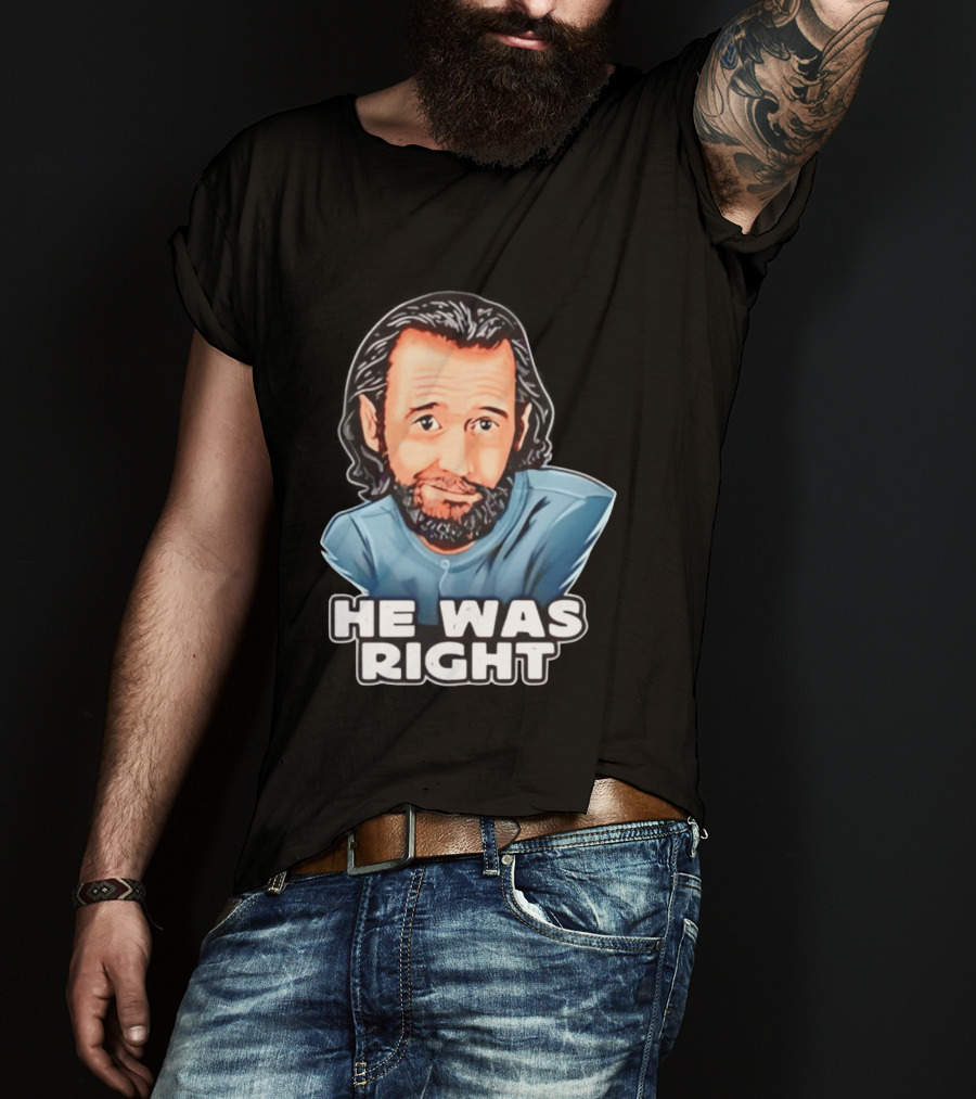 George Carlin He Was Right Comedy Legend T-Shirt