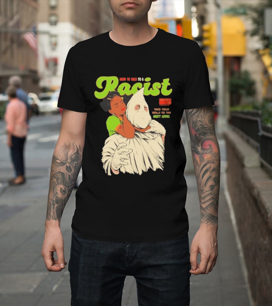 How To Talk To A Racist Vol 1 No 2 Take Your Skills To The Next Level T-Shirt