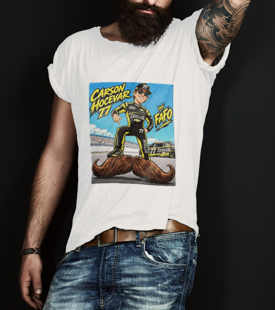 Carson Hocevar FAFO 77 Zeigler NASCAR Caricature Pointing At Mustache T-Shirt