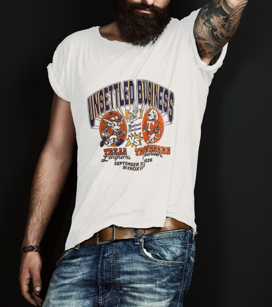 Unsettled Business Texas Longhorns Vs Tennessee Volunteers September 26 In Knoxville T-Shirt