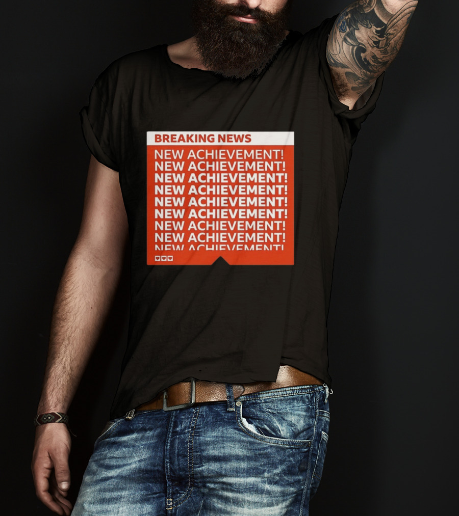 Breaking News New Achievement Gaming Milestone New Achievement Repeated T-Shirt
