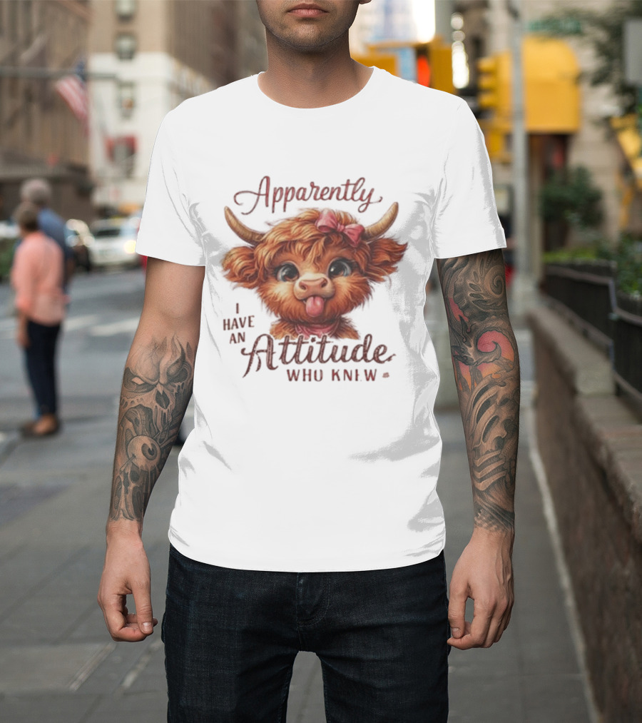 Apparently I Have An Attitude Who Knew Highland Cow Cute Bow T-Shirt