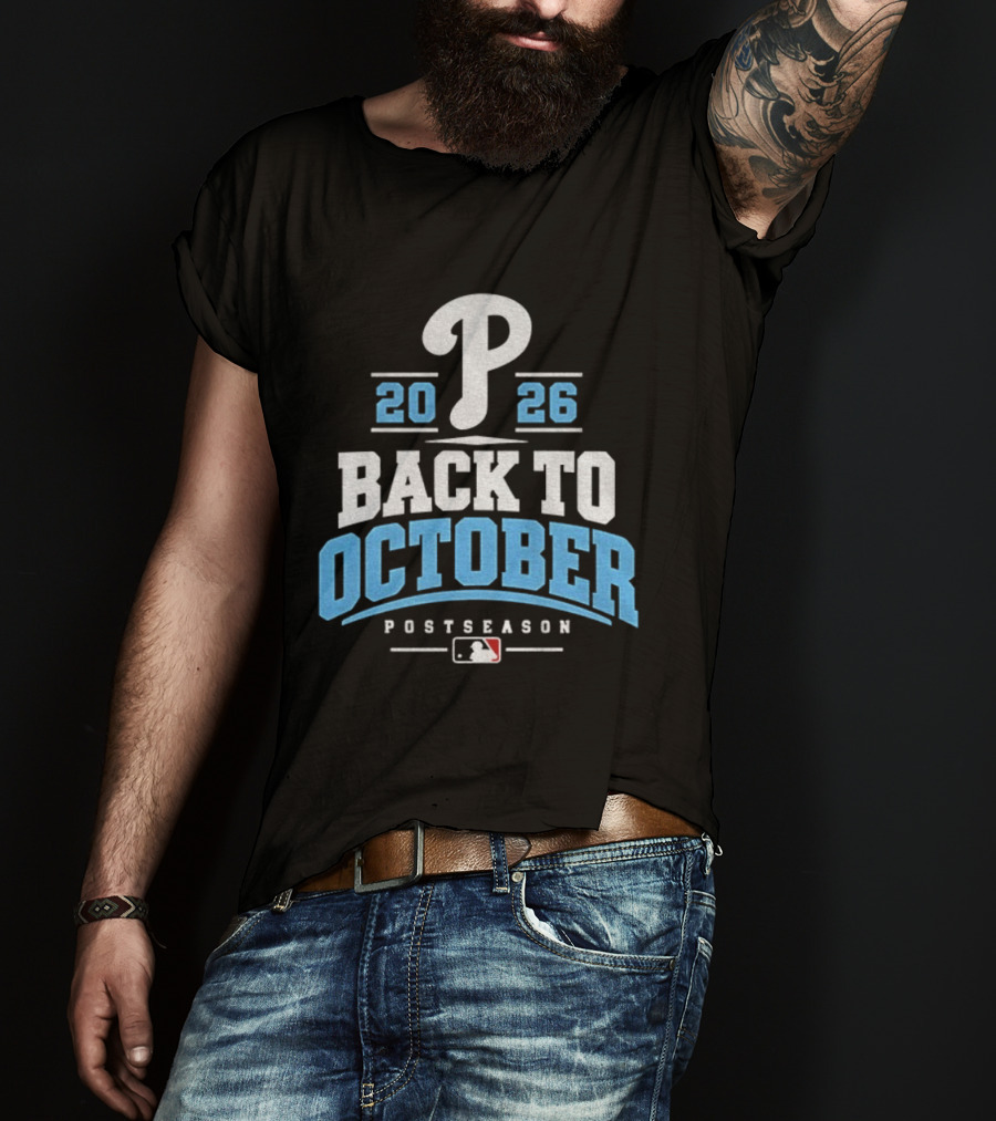 Philadelphia Phillies P 2026 Back To October MLB Postseason T-Shirt