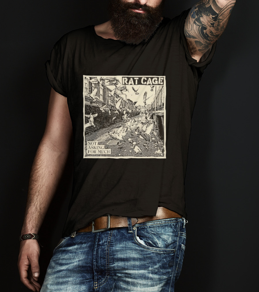 Rat Cage Not Asking For Much Pigeon Alley Scene T-Shirt