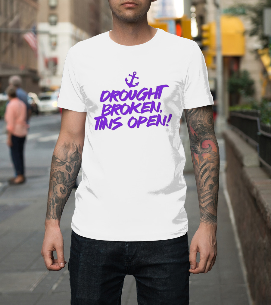 Drought Broken Tins Open Anchor Nautical Phrase T-Shirt