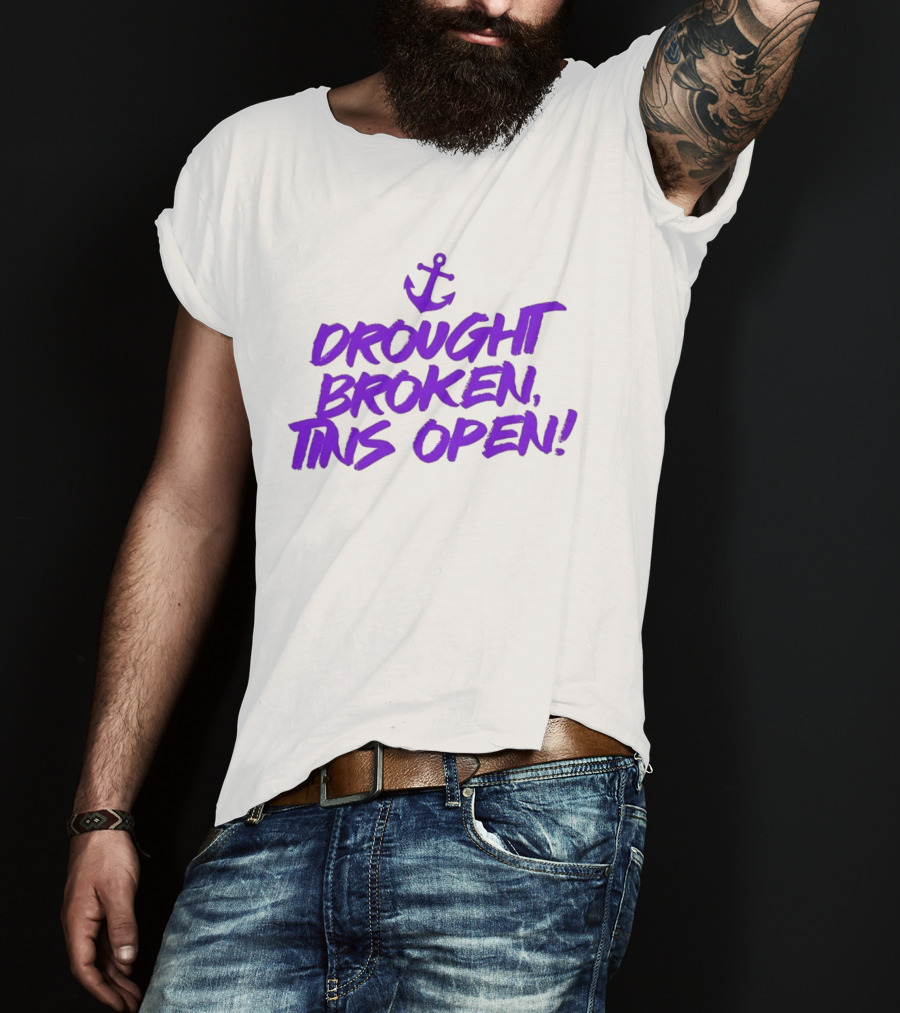 Drought Broken Tins Open Anchor Nautical Phrase T-Shirt