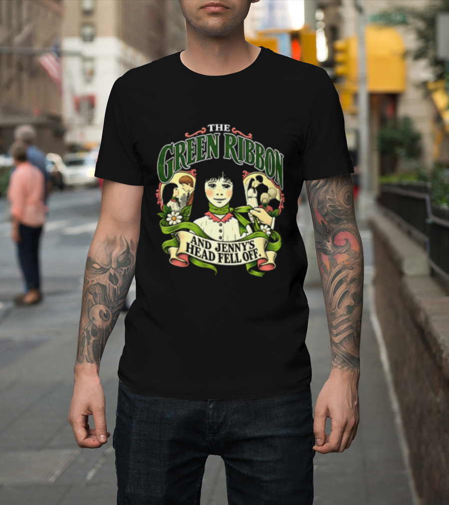 The Green Ribbon And Jennys Head Fell Off T-Shirt