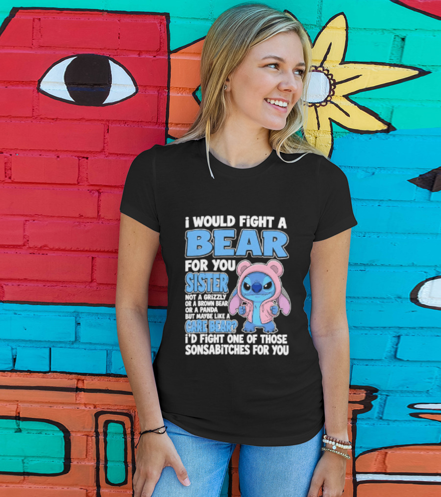 I Would Fight A Bear For You Sister Even If Mean Grizzly T-Shirt