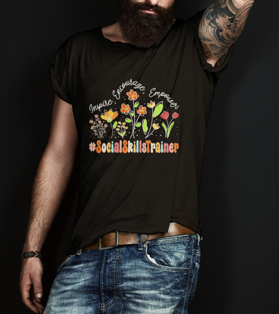 Inspire Encourage Empower Social Skills Trainer Flowers T-Shirt