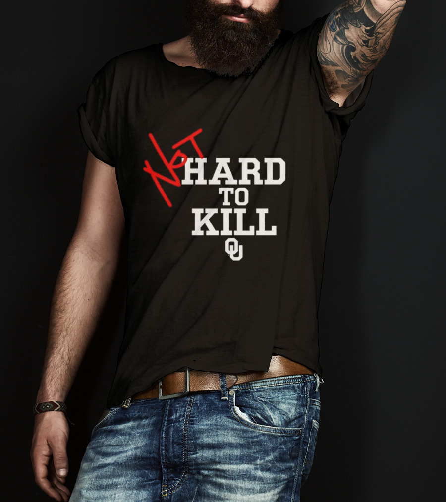 Not Hard To Kill OU Oklahoma Sooners College Football T-Shirt