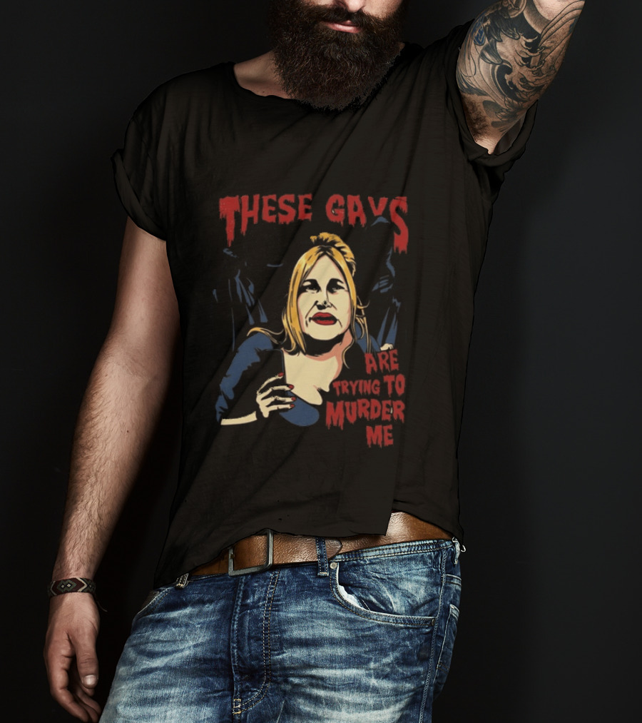 These Gays Are Trying To Murder Me Halloween Horror T-Shirt