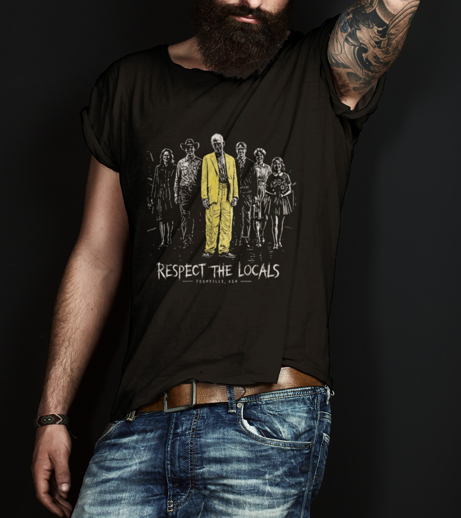 Respect The Locals Fromville USA TV Series Character Group T-Shirt