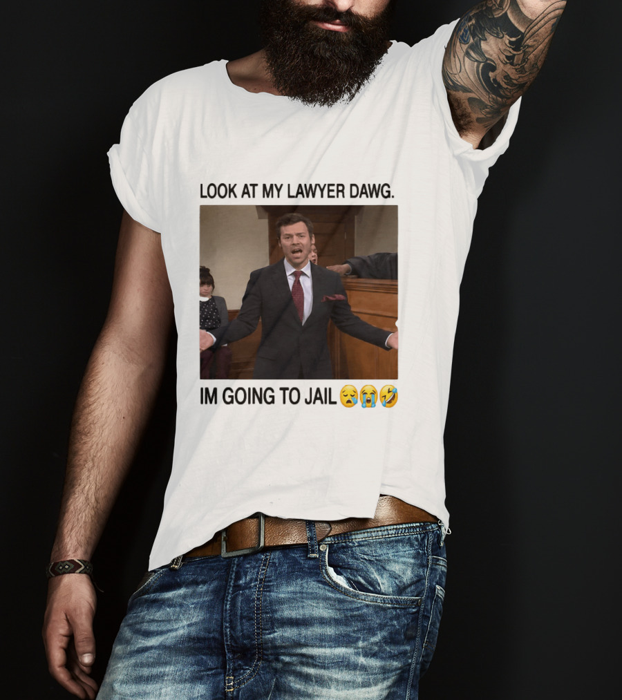 Look At My Lawyer Dawg I'm Going To Jail Crying Laughing Emojis T-Shirt