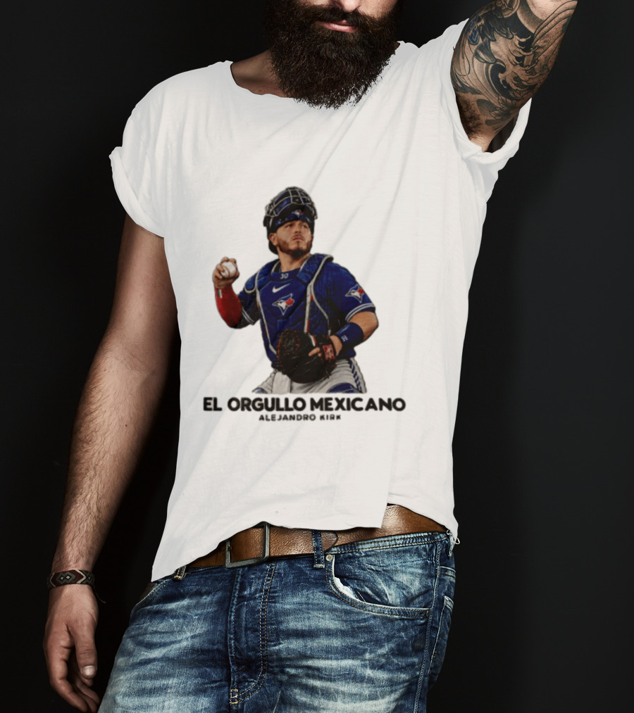 El Orgullo Mexicano Alejandro Kirk Toronto Blue Jays Catcher MLB T-Shirt