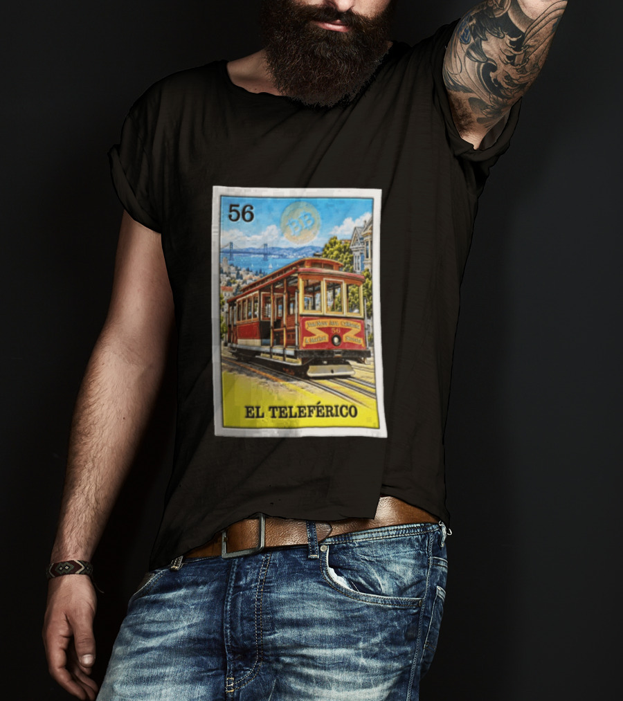 San Francisco El Teleferico Van Ness Ave California 56 Market Streets Cable Car T-Shirt