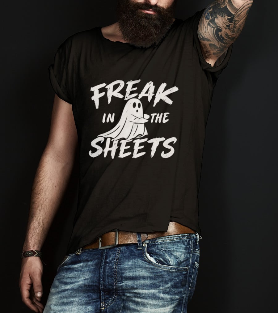 Freak In The Sheets Ghost Halloween Spooky T-Shirt