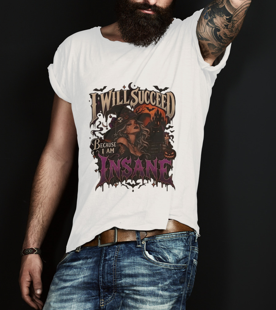 I Will Succeed Because I Am Insane Witch Halloween Magic Potion Black Cat Pumpkin T-Shirt