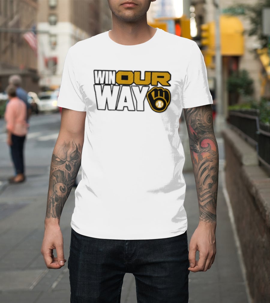 Milwaukee Brewers MLB Win Our Way Baseball Glove T-Shirt