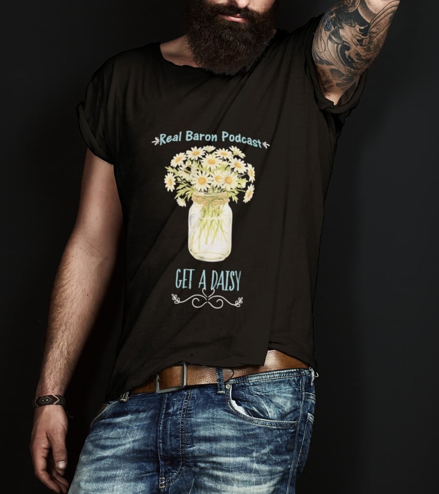 Real Baron Podcast Daisy Flower Mason Jar T-Shirt
