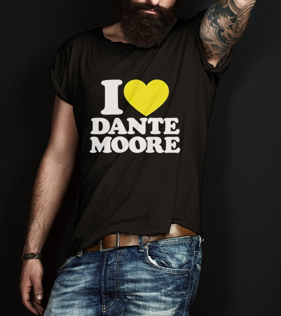 I Love Dante Moore College Football UCLA Bruins Fan Gear T-Shirt