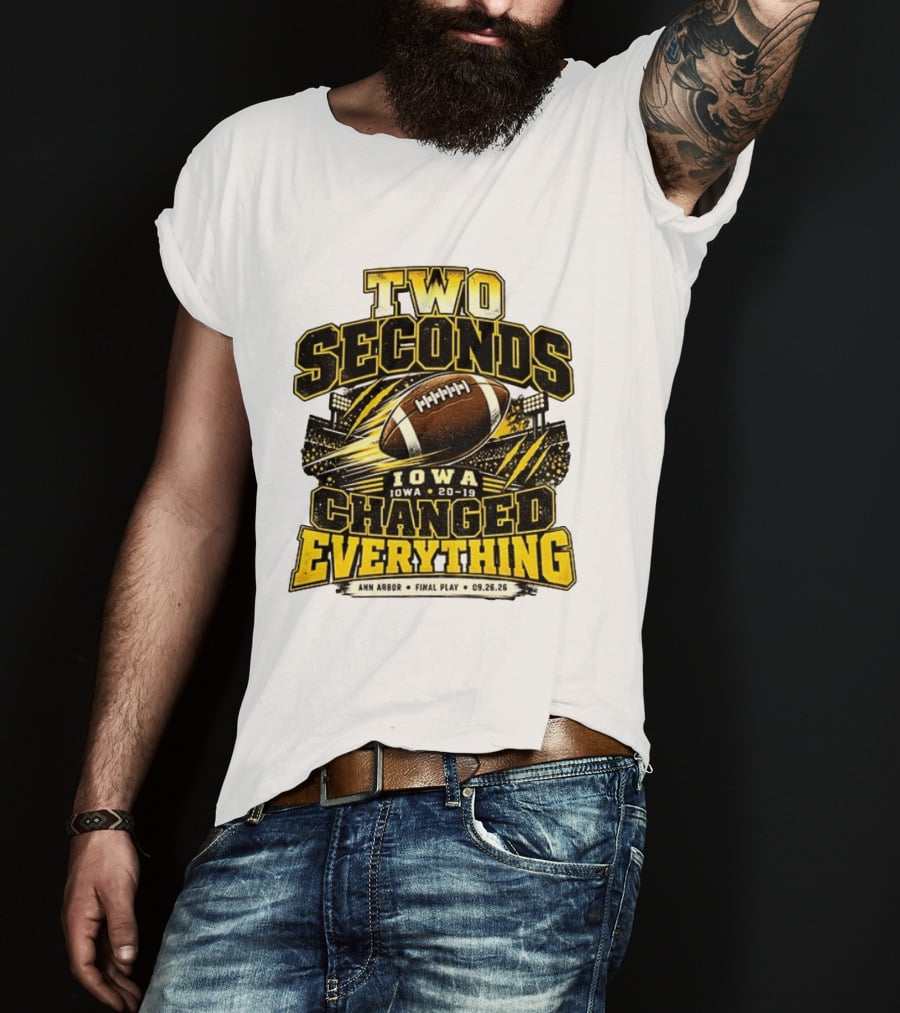Two Seconds Iowa Football 20 19 Changed Everything Final Play Ann Arbor 09 26 26 T-Shirt