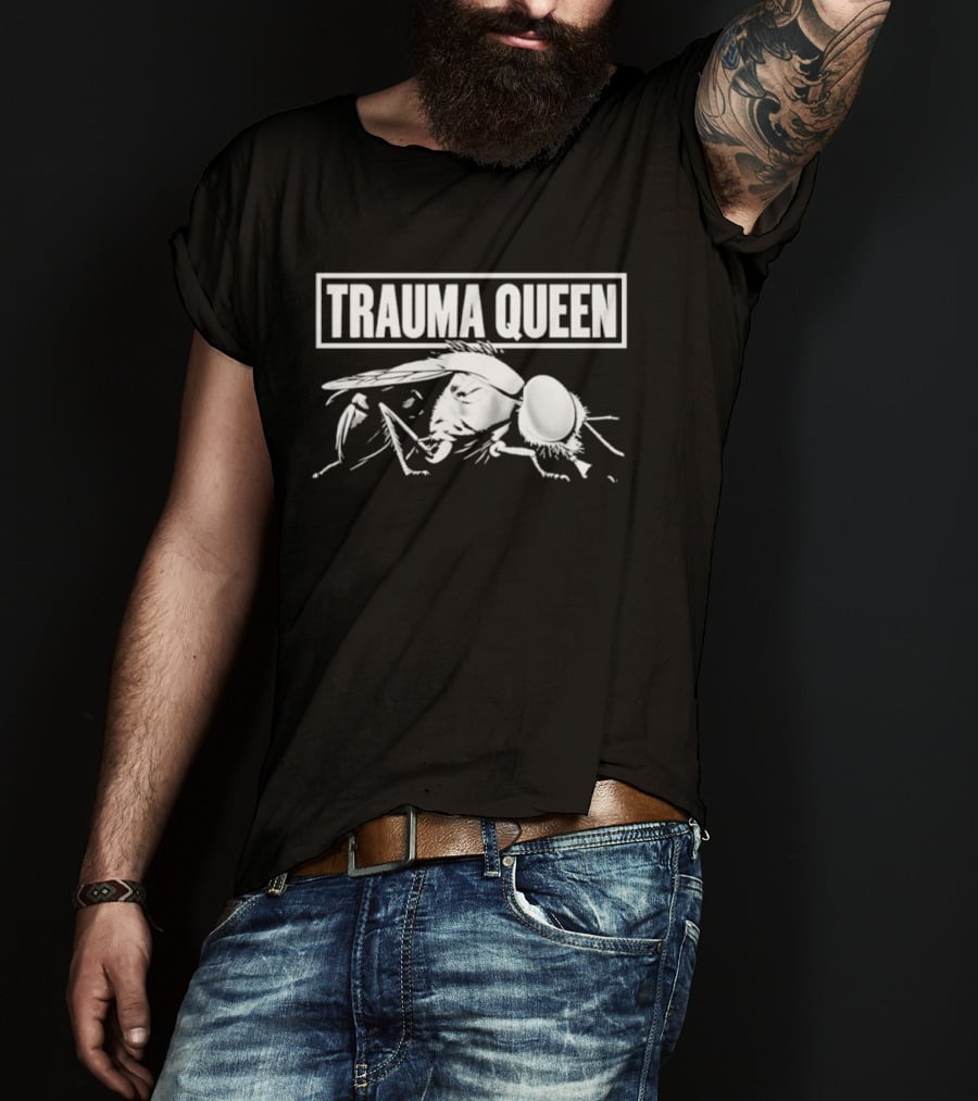 Trauma Queen Fly Insect Sarcastic Humor T-Shirt