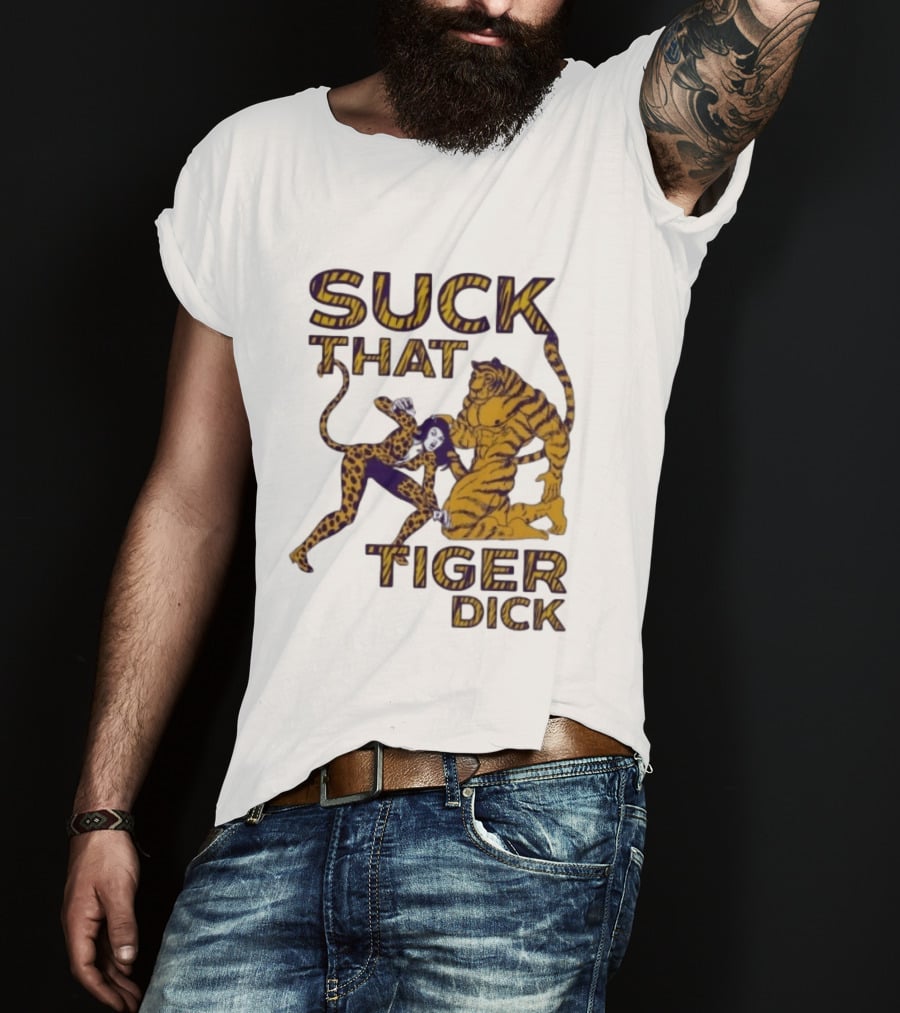 LSU Tigers Suck That Tiger Dick T-Shirt