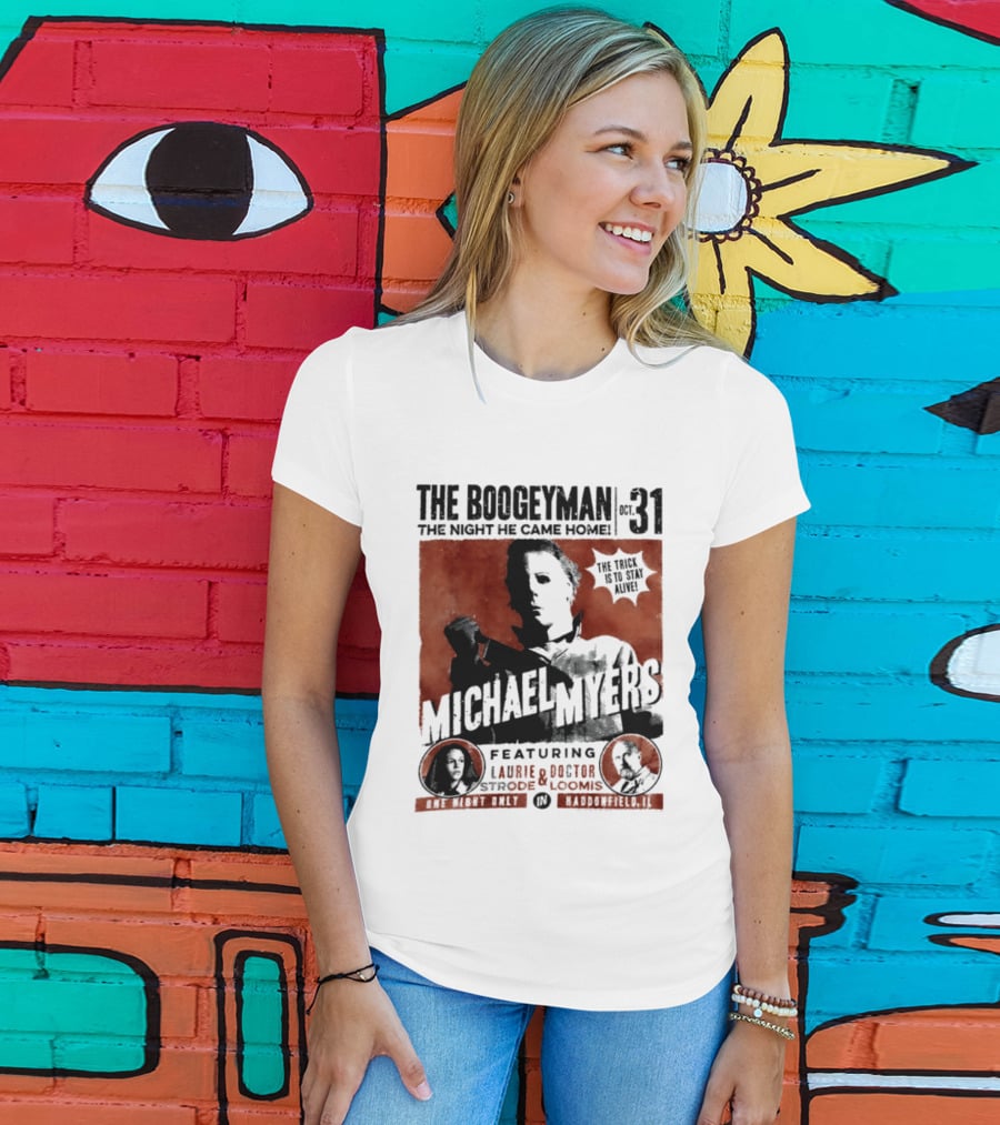 The Boogeyman Michael Myers Oct 31 The Night He Came Home Halloween Featuring Laurie Doctor Loomis T-Shirt