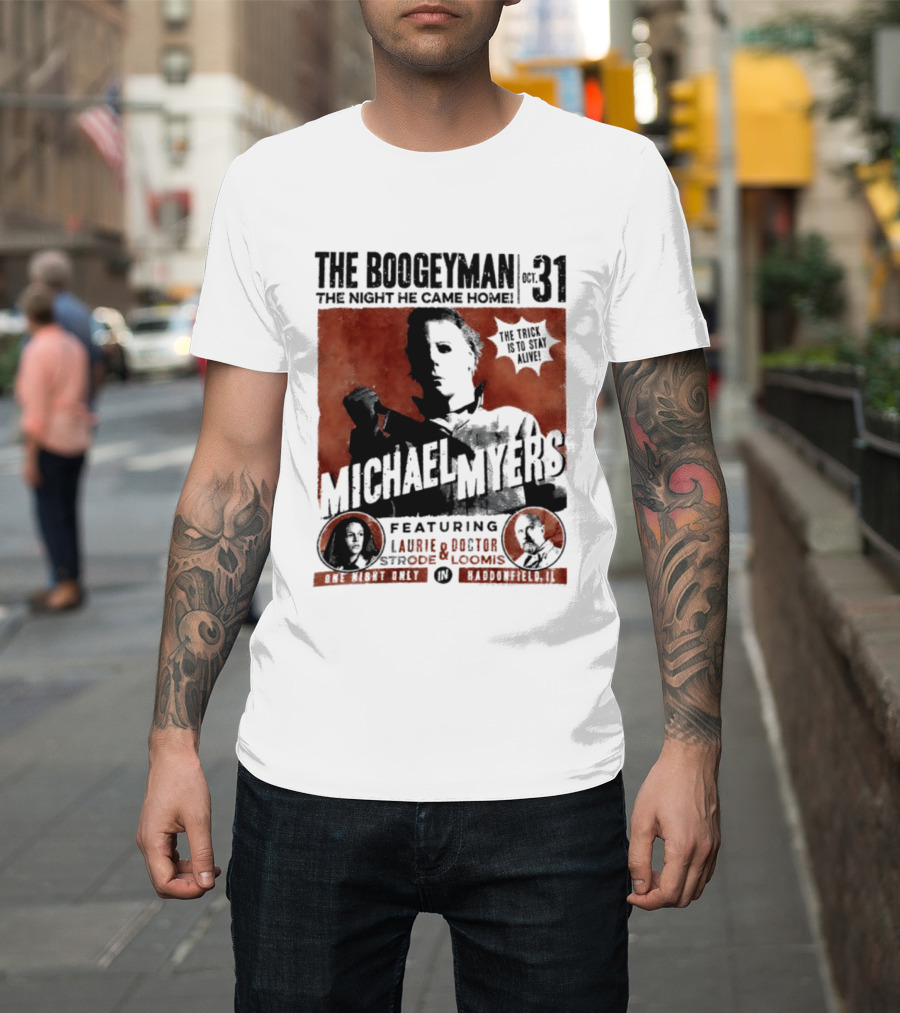 The Boogeyman Michael Myers Oct 31 The Night He Came Home Halloween Featuring Laurie Doctor Loomis T-Shirt