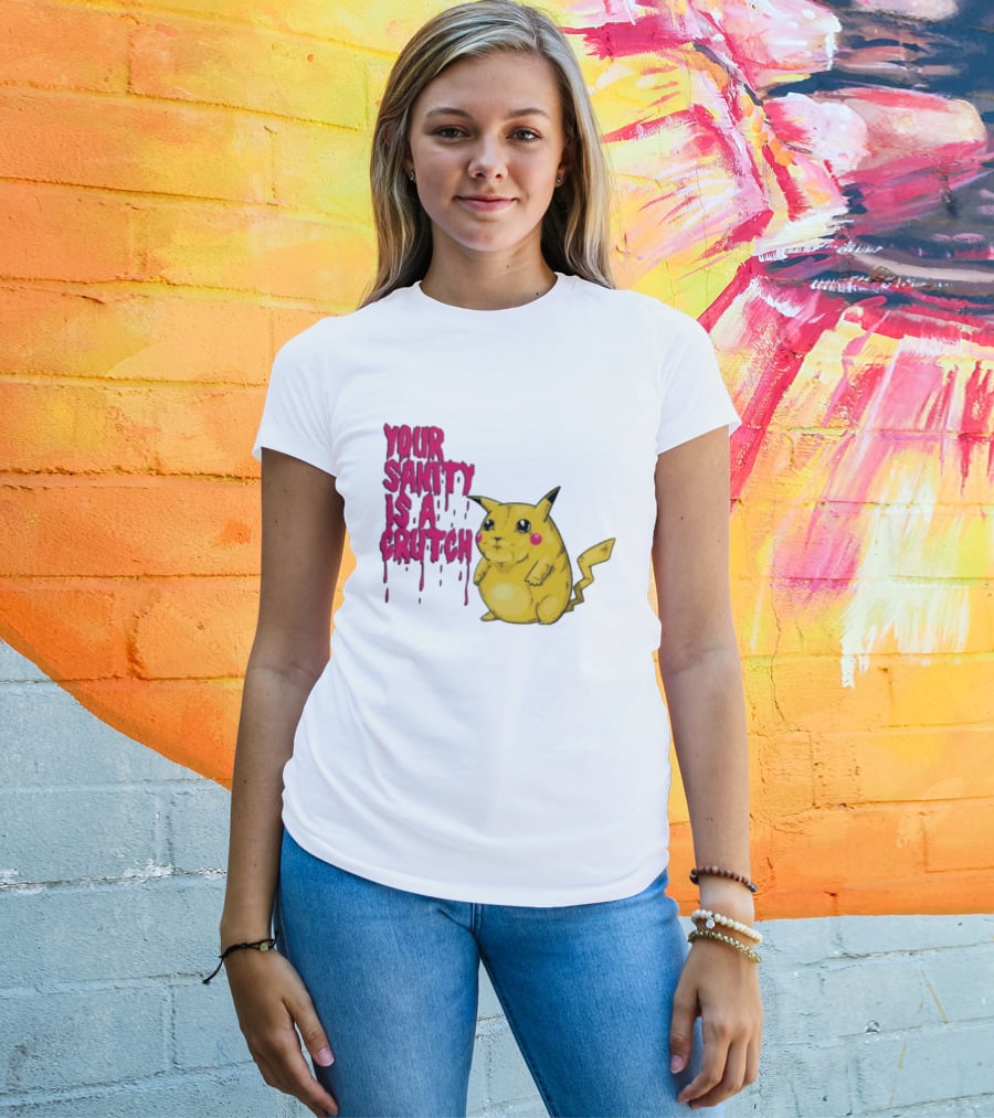 Pikachu Your Sanity Is A Crutch Pokemon Mashup T-Shirt