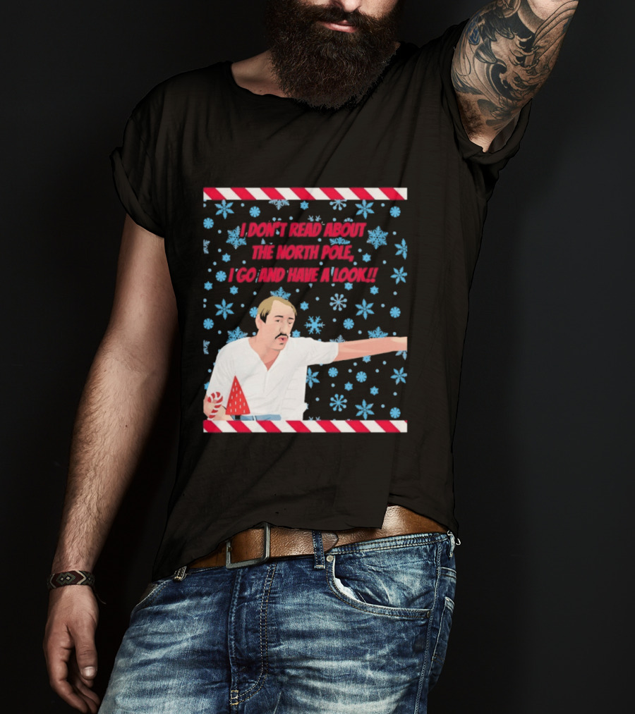 I Don't Read About The North Pole I Go And Have A Look Christmas Snowflakes Peppermint T-Shirt